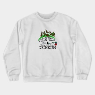 Weekend Forecast: Camping with a chance of Drinking Crewneck Sweatshirt